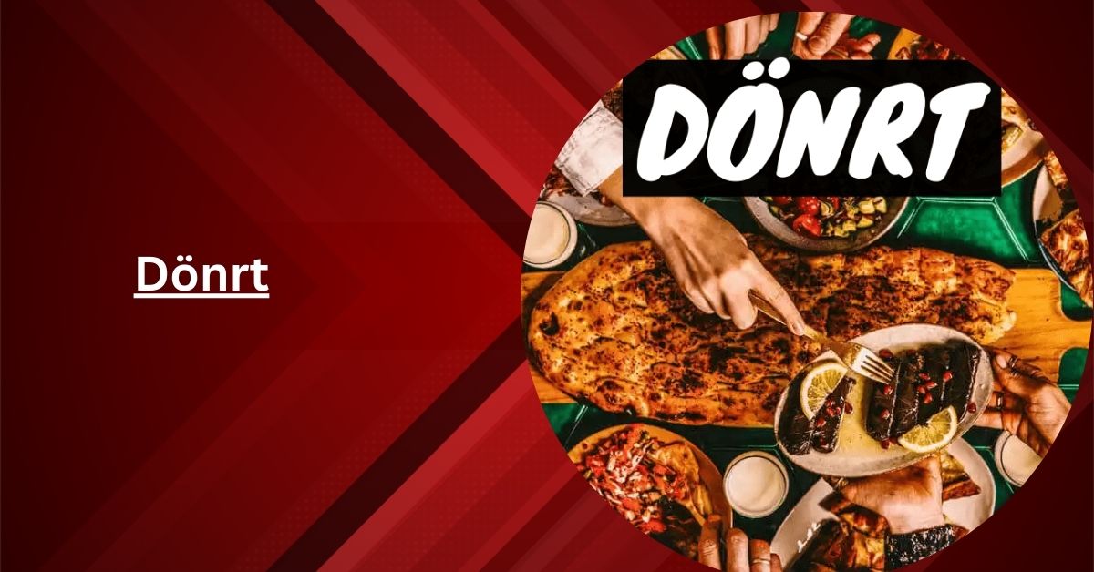 Dönrt: The Ultimate Guide to Turkey’s Iconic Rotisserie Dish