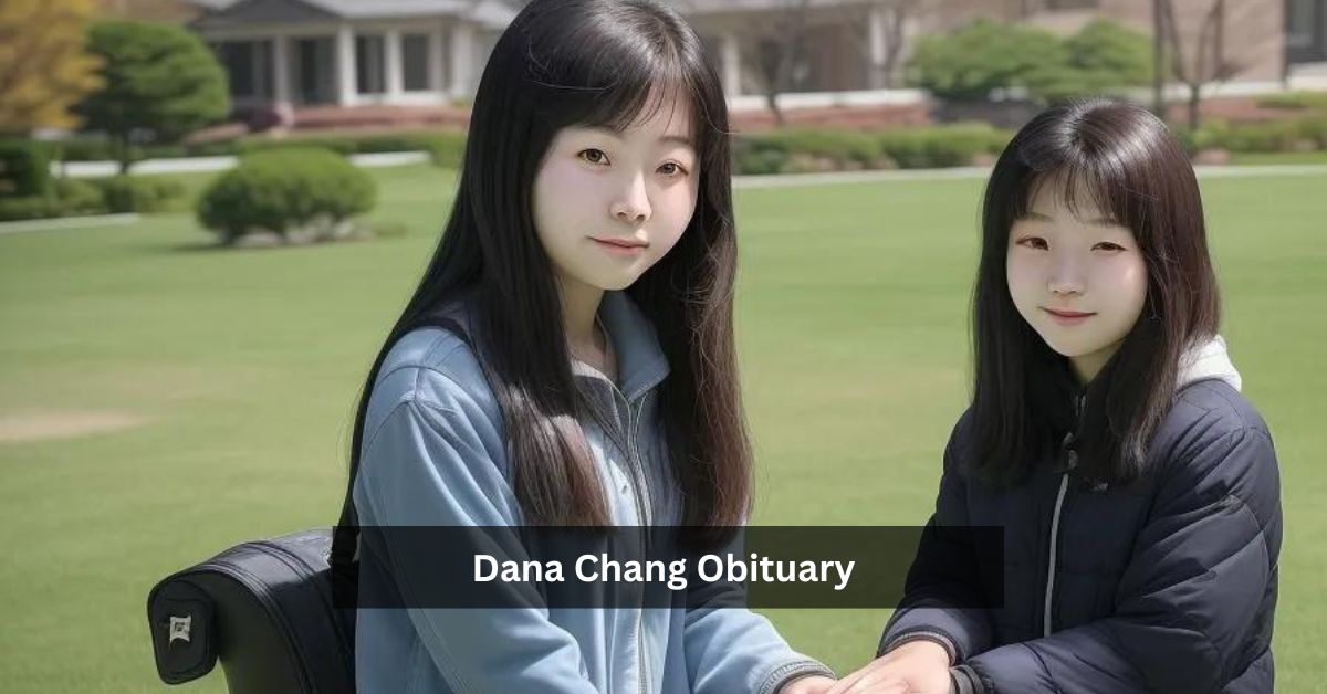 Dana Chang Obituary